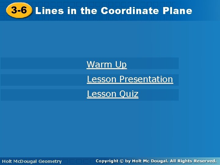 3 -6 Linesininthe the. Coordinate. Plane Warm Up Lesson Presentation Lesson Quiz Holt Geometry