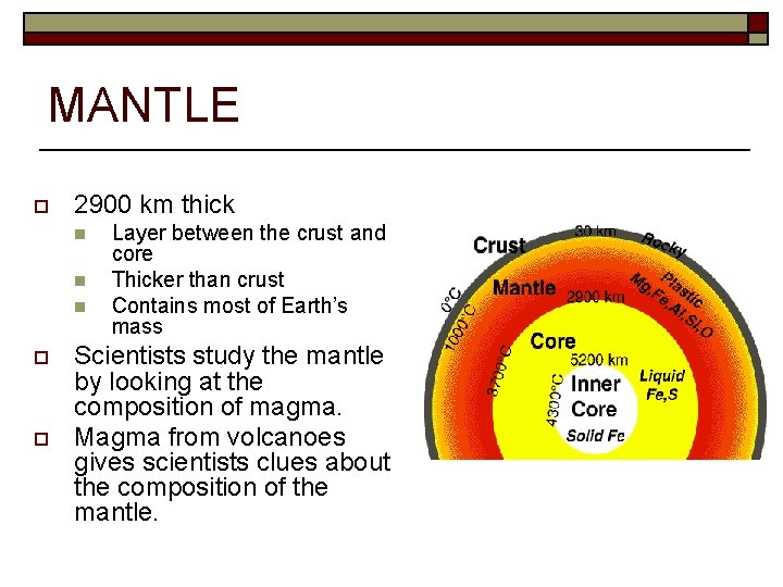 MANTLE o 2900 km thick n n n o o Layer between the crust