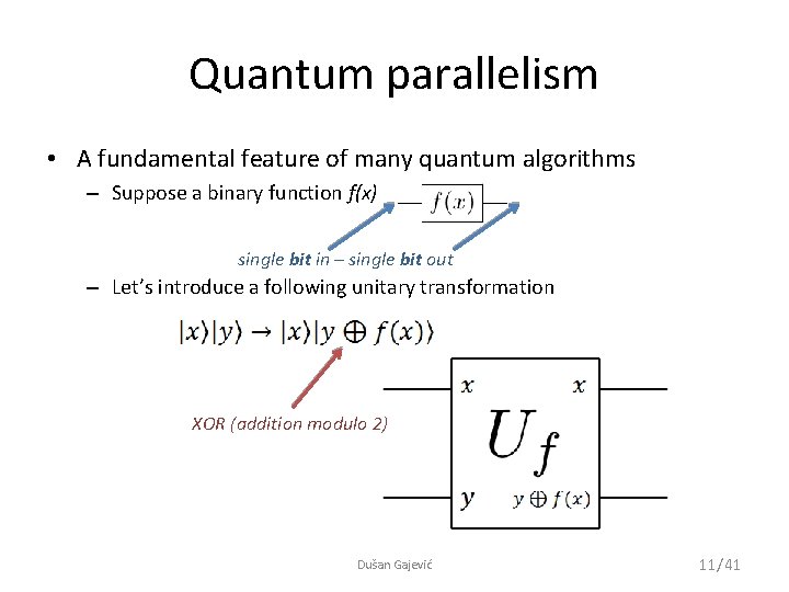 Quantum parallelism • A fundamental feature of many quantum algorithms – Suppose a binary