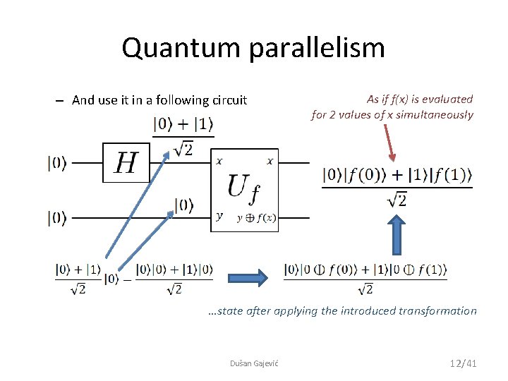 Quantum parallelism – And use it in a following circuit As if f(x) is
