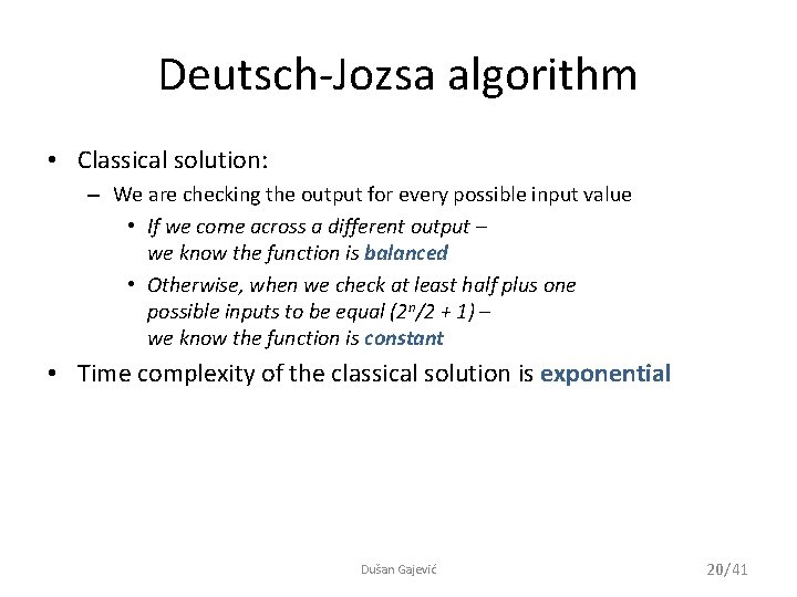 Deutsch-Jozsa algorithm • Classical solution: – We are checking the output for every possible