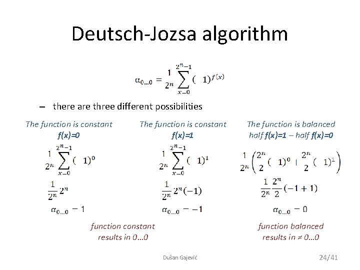 Deutsch-Jozsa algorithm – there are three different possibilities The function is constant f(x)=0 The