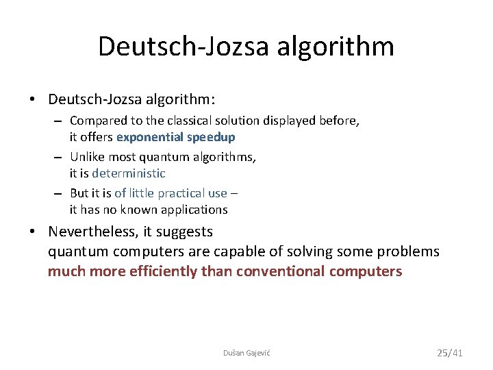 Deutsch-Jozsa algorithm • Deutsch-Jozsa algorithm: – Compared to the classical solution displayed before, it