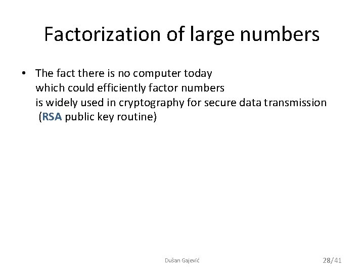 Factorization of large numbers • The fact there is no computer today which could