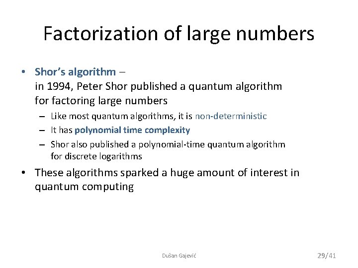 Factorization of large numbers • Shor’s algorithm – in 1994, Peter Shor published a