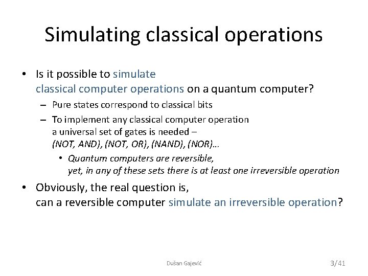 Simulating classical operations • Is it possible to simulate classical computer operations on a
