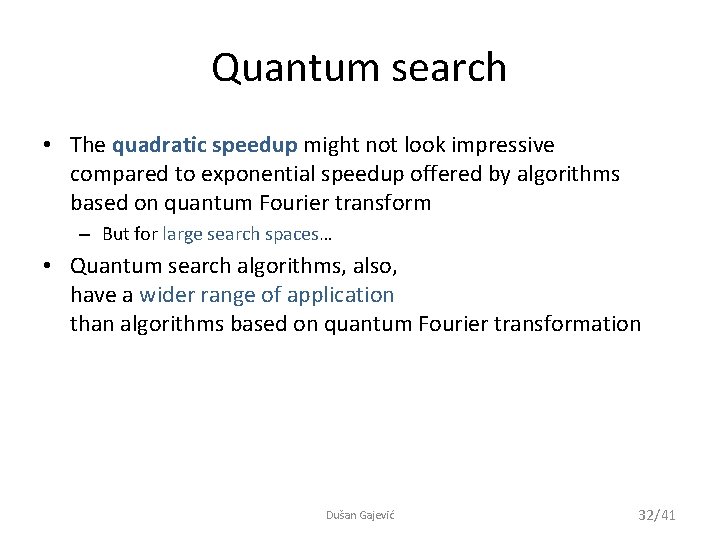 Quantum search • The quadratic speedup might not look impressive compared to exponential speedup
