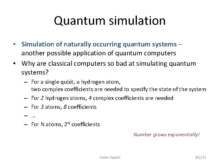 Quantum simulation • Simulation of naturally occurring quantum systems – another possible application of