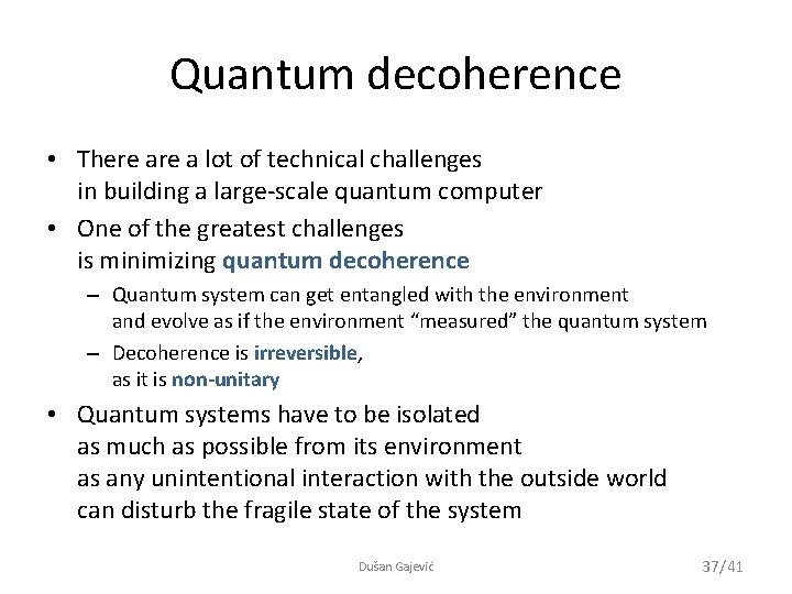 Quantum decoherence • There a lot of technical challenges in building a large-scale quantum