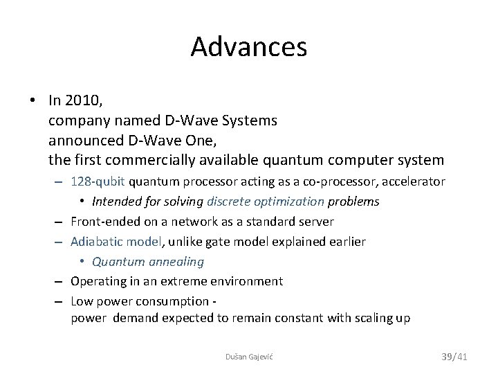 Advances • In 2010, company named D-Wave Systems announced D-Wave One, the first commercially
