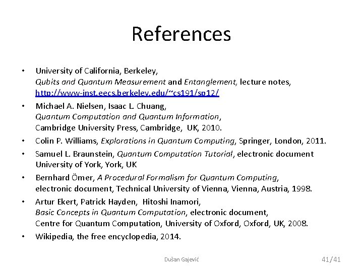 References • • University of California, Berkeley, Qubits and Quantum Measurement and Entanglement, lecture