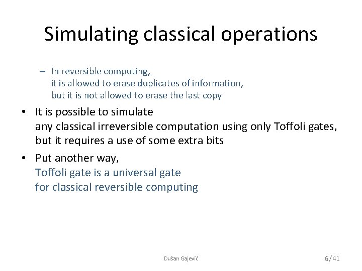 Simulating classical operations – In reversible computing, it is allowed to erase duplicates of