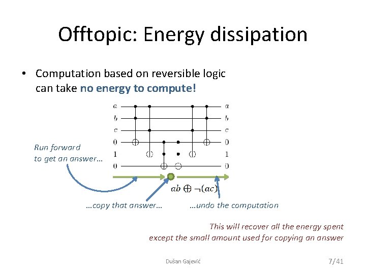 Offtopic: Energy dissipation • Computation based on reversible logic can take no energy to