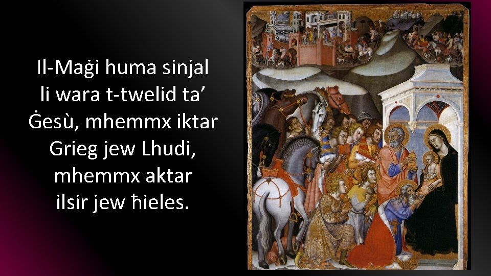 Il-Maġi huma sinjal li wara t-twelid ta’ Ġesù, mhemmx iktar Grieg jew Lhudi, mhemmx