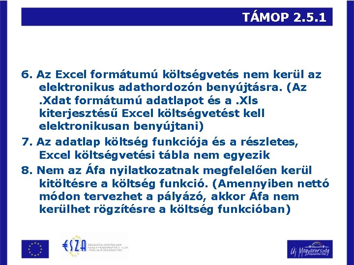 TÁMOP 2. 5. 1 6. Az Excel formátumú költségvetés nem kerül az elektronikus adathordozón