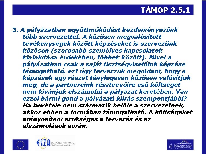 TÁMOP 2. 5. 1 3. A pályázatban együttműködést kezdeményezünk több szervezettel. A közösen megvalósított