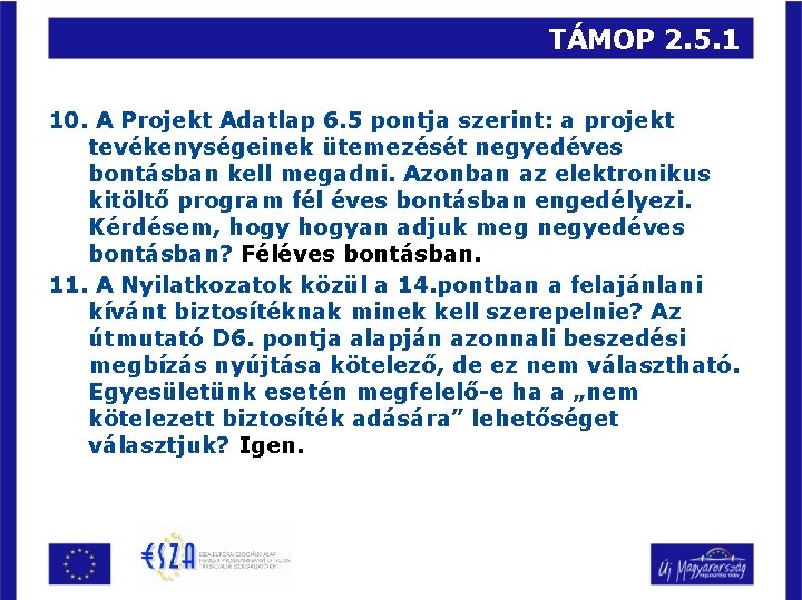 TÁMOP 2. 5. 1 10. A Projekt Adatlap 6. 5 pontja szerint: a projekt