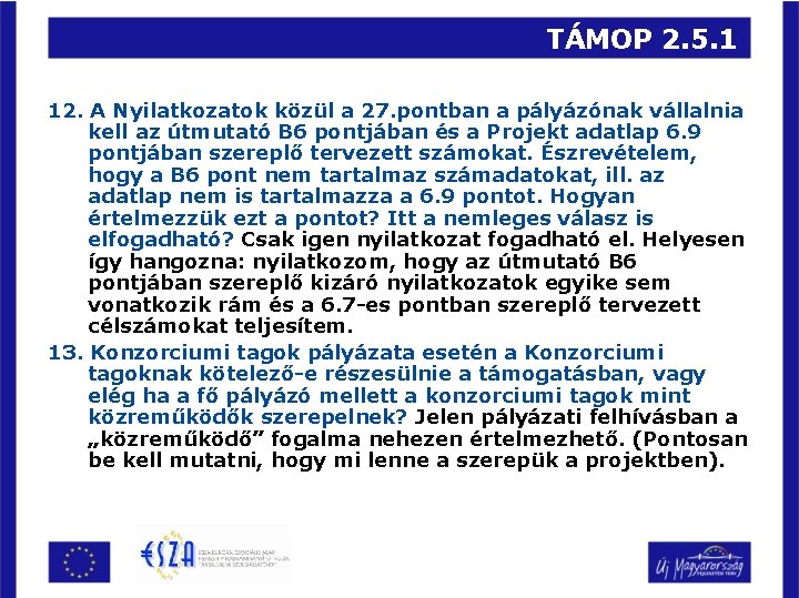 TÁMOP 2. 5. 1 12. A Nyilatkozatok közül a 27. pontban a pályázónak vállalnia