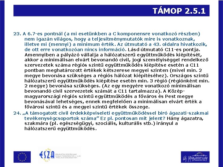 TÁMOP 2. 5. 1 23. A 6. 7 -es pontnál (a mi esetünkben a