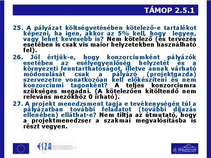 TÁMOP 2. 5. 1 25. A pályázat költségvetésében kötelező-e tartalékot képezni, ha igen, akkor