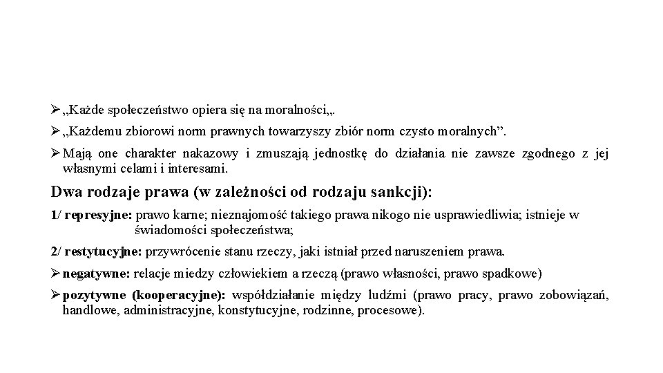 Ø „Każde społeczeństwo opiera się na moralności„. Ø „Każdemu zbiorowi norm prawnych towarzyszy zbiór