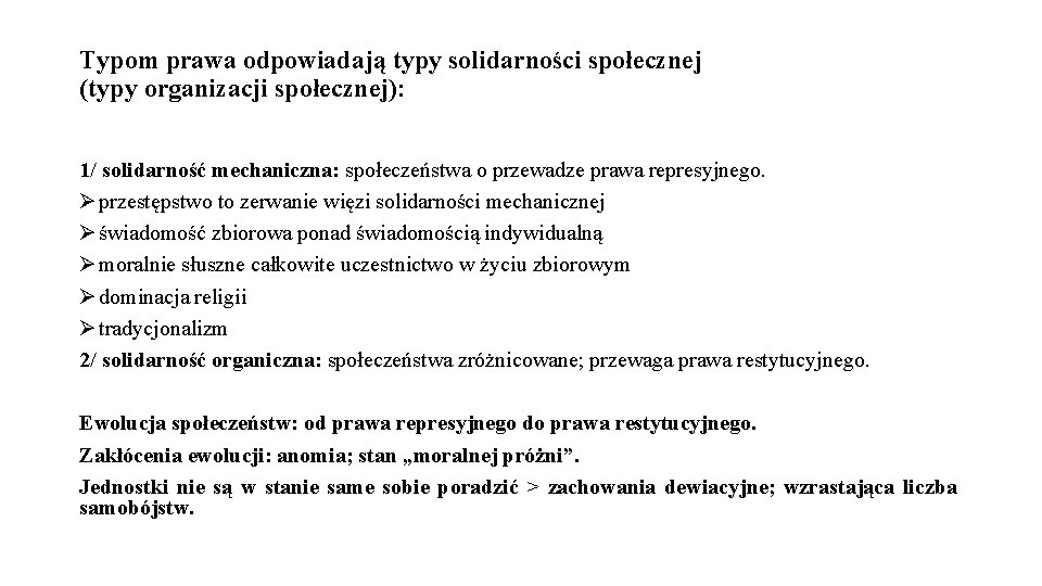 Typom prawa odpowiadają typy solidarności społecznej (typy organizacji społecznej): 1/ solidarność mechaniczna: społeczeństwa o