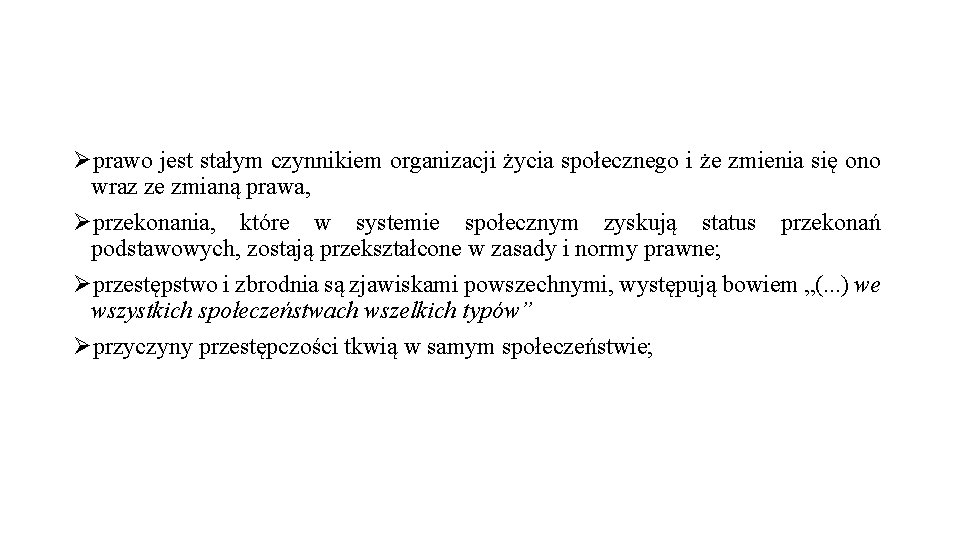 Øprawo jest stałym czynnikiem organizacji życia społecznego i że zmienia się ono wraz ze