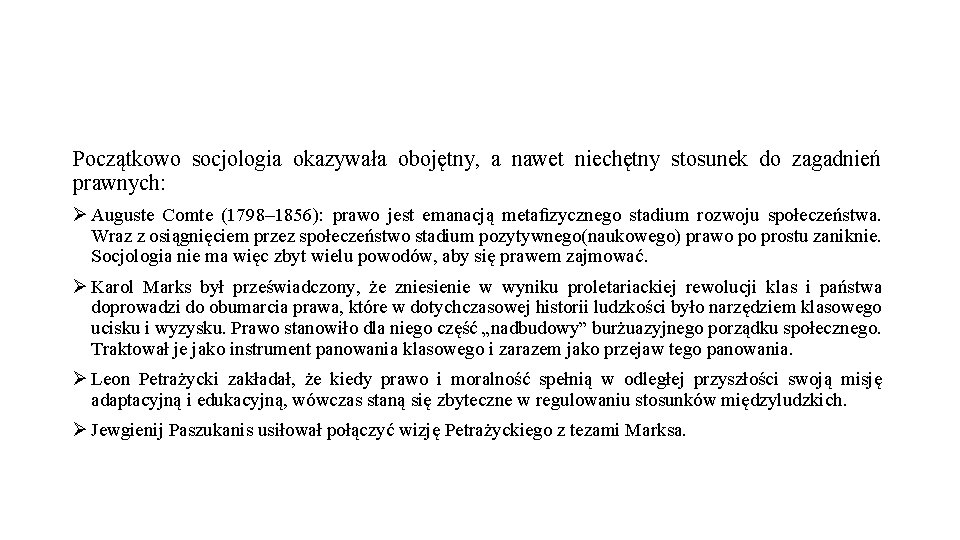 Początkowo socjologia okazywała obojętny, a nawet niechętny stosunek do zagadnień prawnych: Ø Auguste Comte