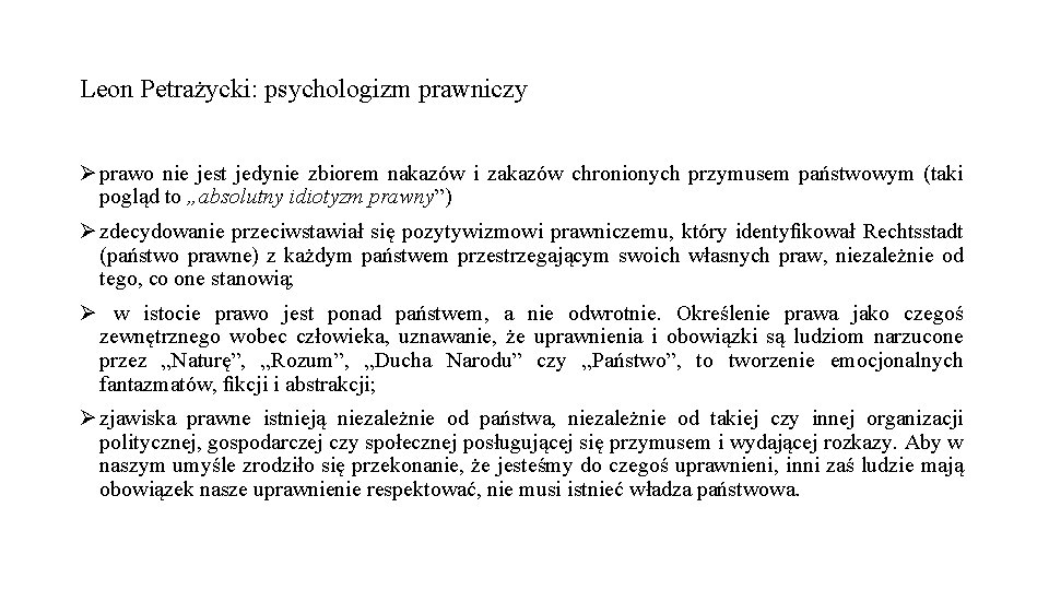 Leon Petrażycki: psychologizm prawniczy Ø prawo nie jest jedynie zbiorem nakazów i zakazów chronionych