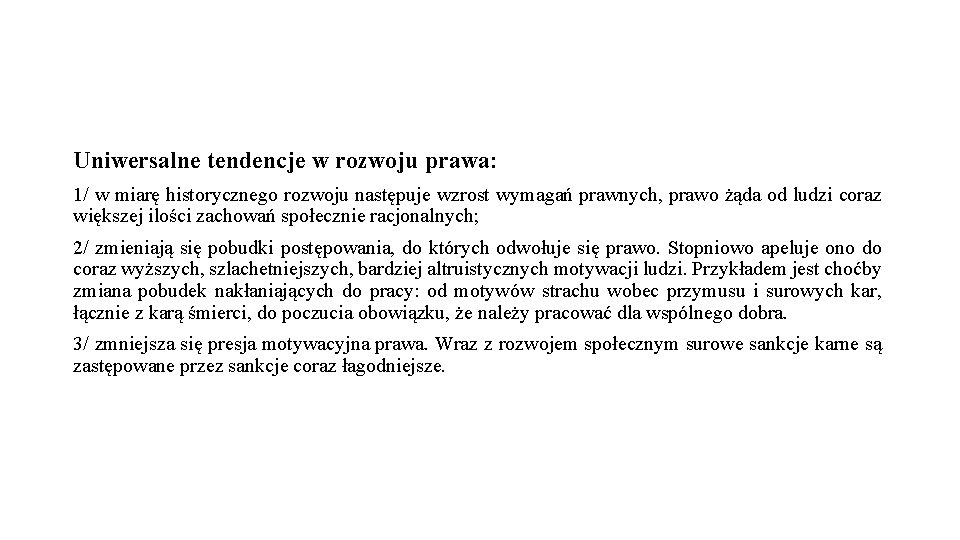 Uniwersalne tendencje w rozwoju prawa: 1/ w miarę historycznego rozwoju następuje wzrost wymagań prawnych,