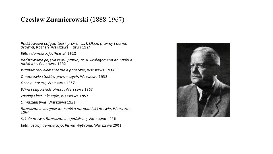 Czesław Znamierowski (1888 -1967) Podstawowe pojęcia teorii prawa, cz. I. Układ prawny i norma