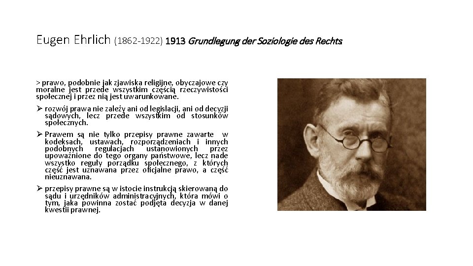 Eugen Ehrlich (1862 -1922) 1913 Grundlegung der Soziologie des Rechts. > prawo, podobnie jak