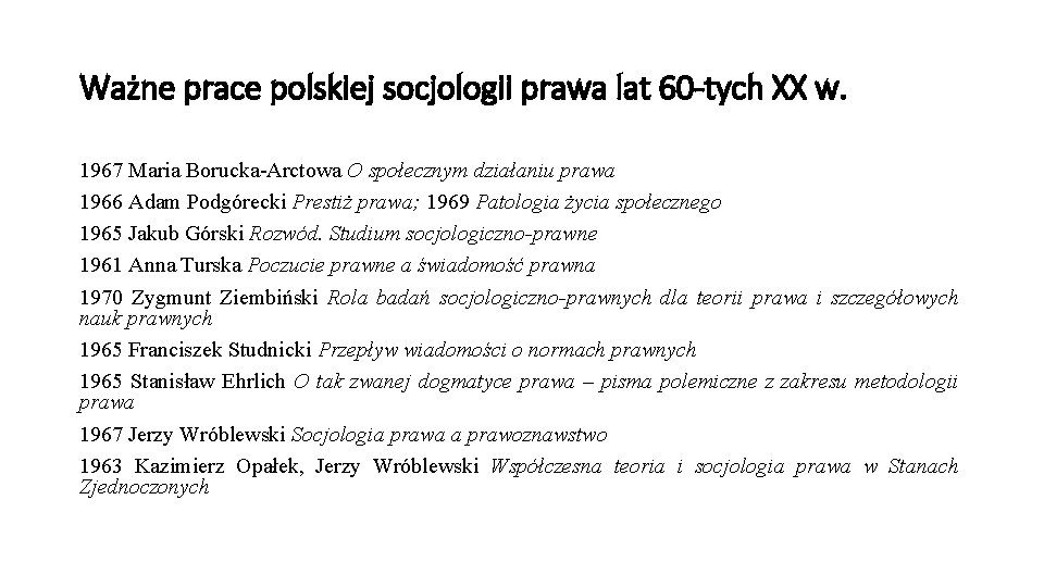 Ważne prace polskiej socjologii prawa lat 60 -tych XX w. 1967 Maria Borucka-Arctowa O