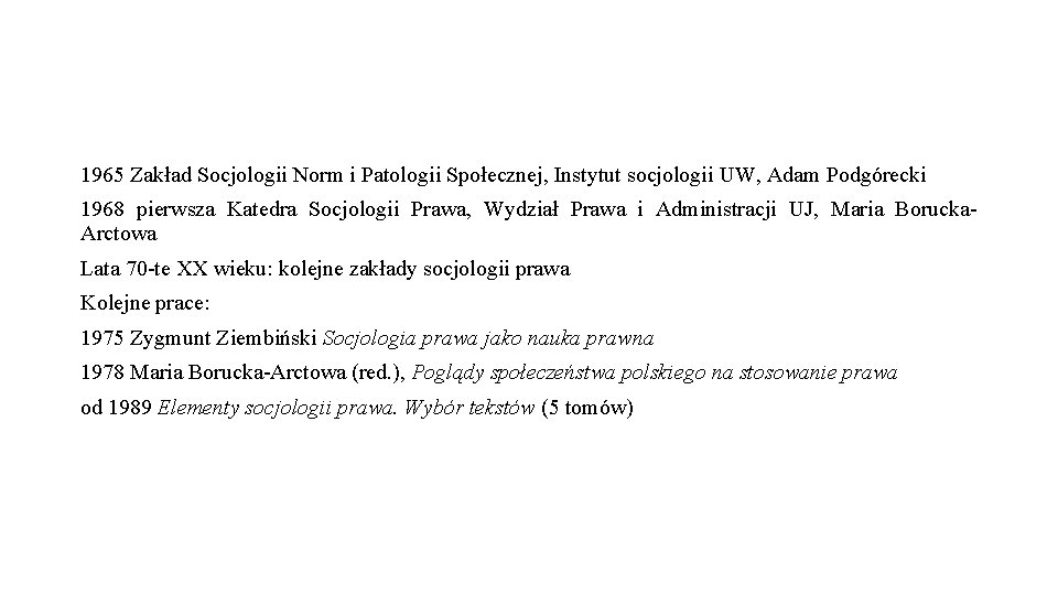 1965 Zakład Socjologii Norm i Patologii Społecznej, Instytut socjologii UW, Adam Podgórecki 1968 pierwsza