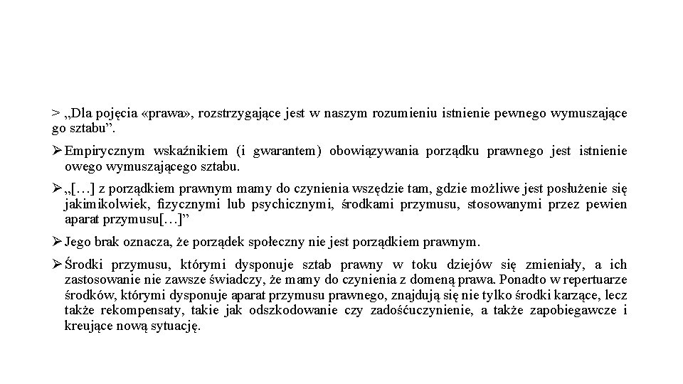 > „Dla pojęcia «prawa» , rozstrzygające jest w naszym rozumieniu istnienie pewnego wymuszające go