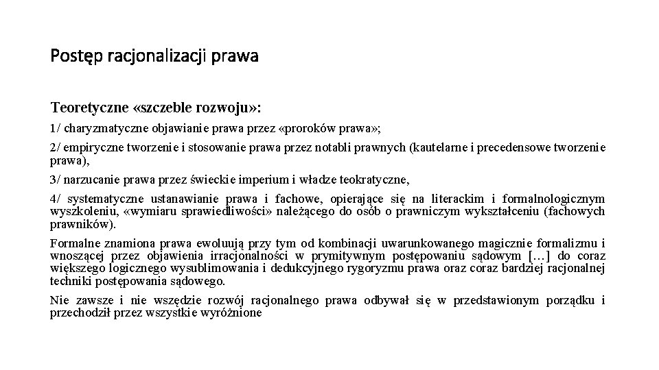 Postęp racjonalizacji prawa Teoretyczne «szczeble rozwoju» : 1/ charyzmatyczne objawianie prawa przez «proroków prawa»