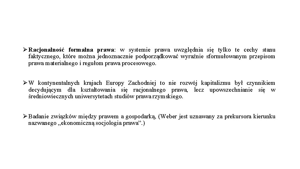 Ø Racjonalność formalna prawa: w systemie prawa uwzględnia się tylko te cechy stanu faktycznego,