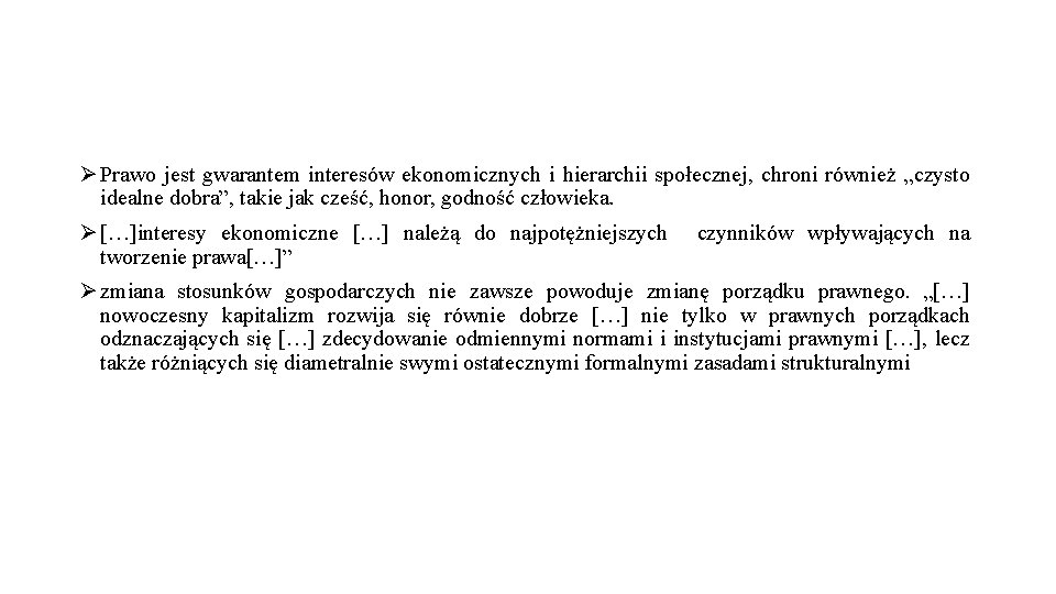 Ø Prawo jest gwarantem interesów ekonomicznych i hierarchii społecznej, chroni również „czysto idealne dobra”,