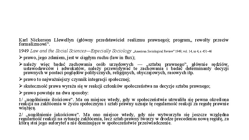 Karl Nickerson Llewellyn (główny przedstawiciel realizmu prawnego); program„ rewolty przeciw formalizmowi”. 1949 Law and