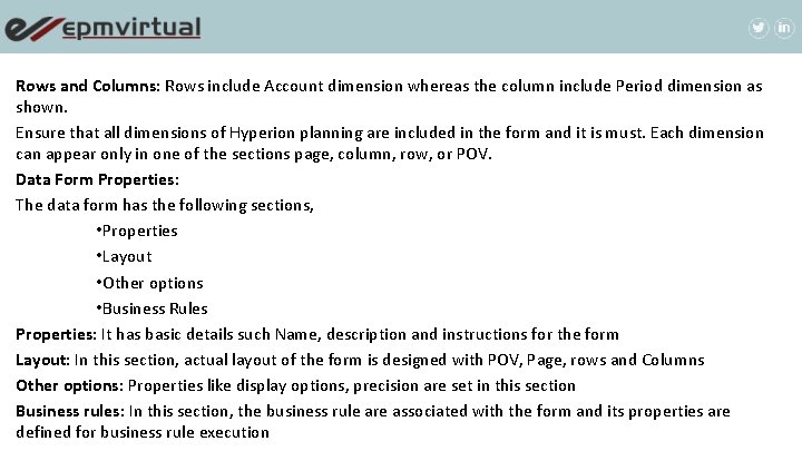 Rows and Columns: Rows include Account dimension whereas the column include Period dimension as