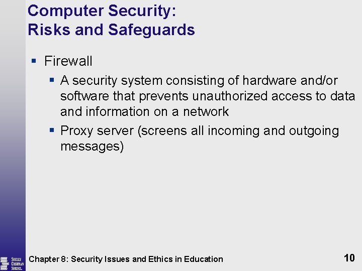 Computer Security: Risks and Safeguards § Firewall § A security system consisting of hardware