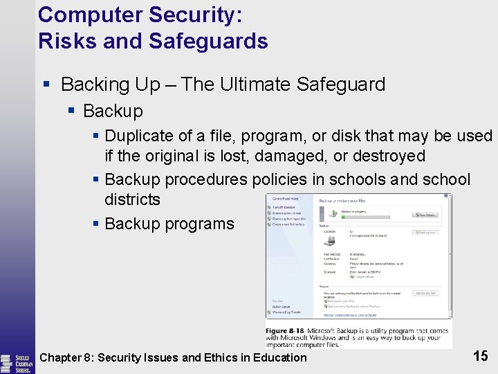 Computer Security: Risks and Safeguards § Backing Up – The Ultimate Safeguard § Backup
