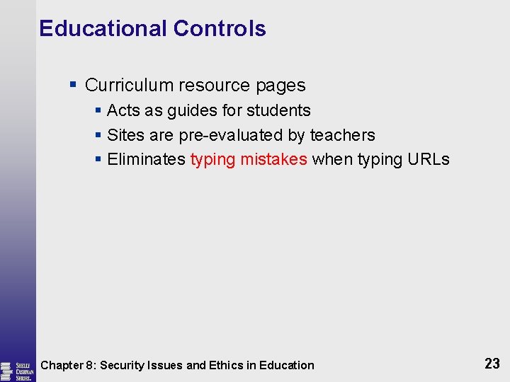 Educational Controls § Curriculum resource pages § Acts as guides for students § Sites