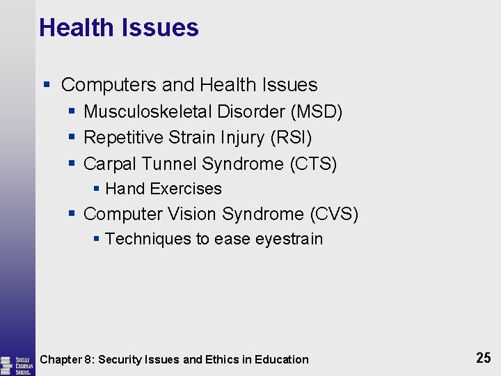 Health Issues § Computers and Health Issues § Musculoskeletal Disorder (MSD) § Repetitive Strain