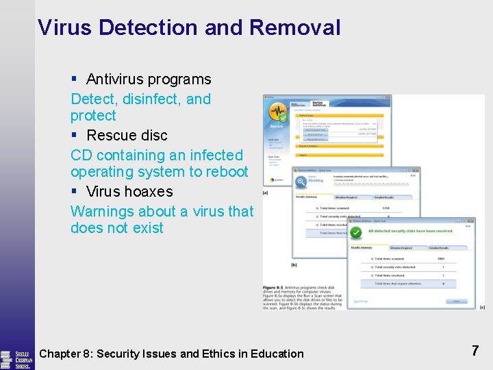 Virus Detection and Removal § Antivirus programs Detect, disinfect, and protect § Rescue disc