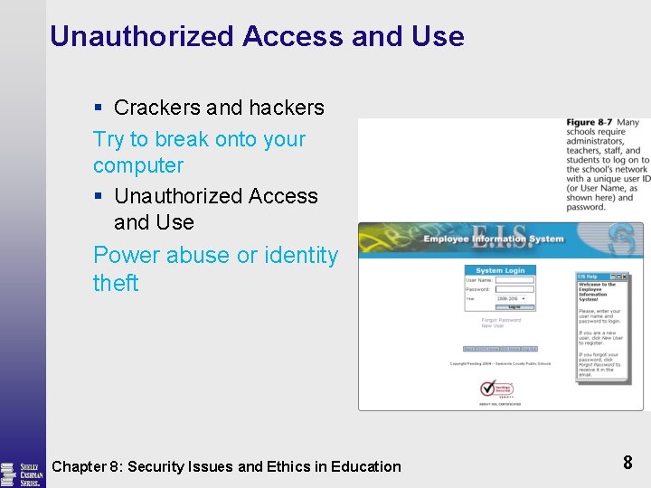 Unauthorized Access and Use § Crackers and hackers Try to break onto your computer