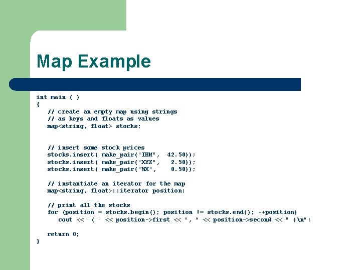 Map Example int main ( ) { // create an empty map using strings