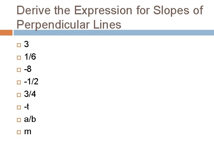 Derive the Expression for Slopes of Perpendicular Lines 3 1/6 -8 -1/2 3/4 -t