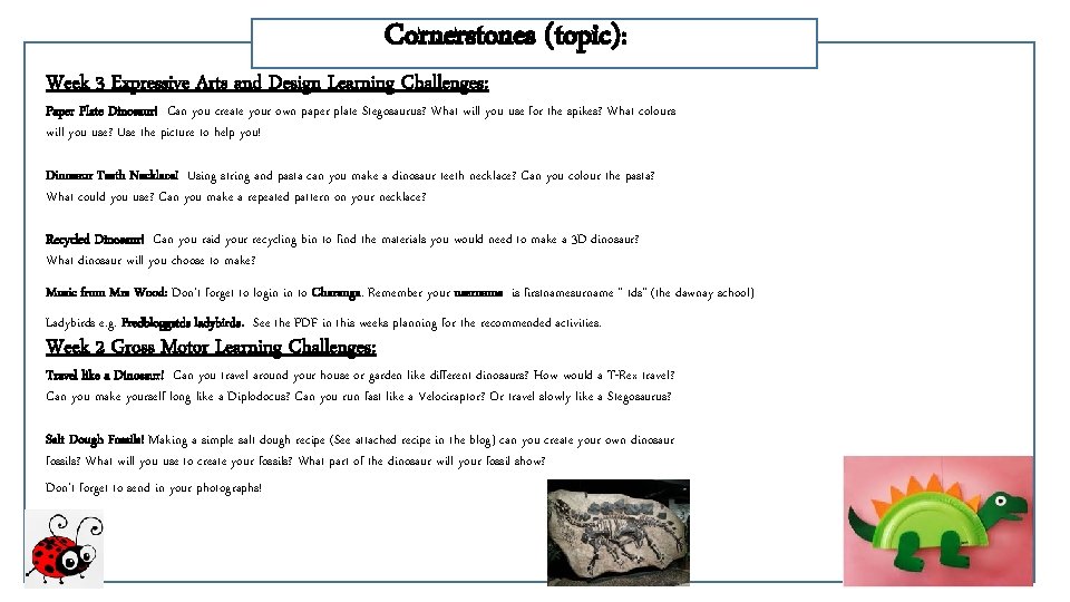 Cornerstones (topic): Week 3 Expressive Arts and Design Learning Challenges: Paper Plate Dinosaur! Can
