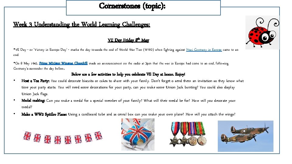 Cornerstones (topic): Week 3 Understanding the World Learning Challenges: VE Day Friday 8 th